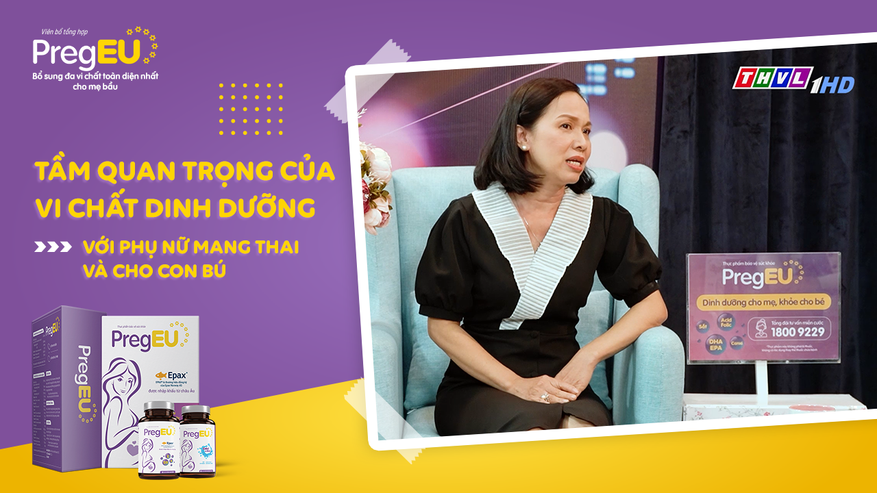 Gặp bác sĩ chuyên khoa số 1: Tầm quan trọng của vi chất dinh dưỡng đối với mẹ bầu