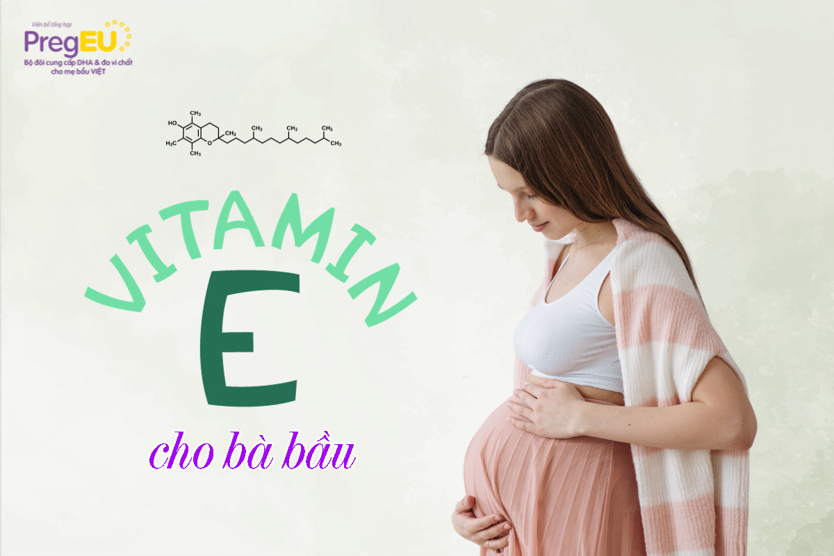 Có nên bổ sung vitamin E cho bà bầu trong suốt quá trình mang thai không